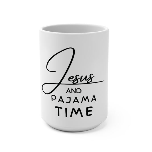 Jesus and Pajama Time Mug 15 oz.