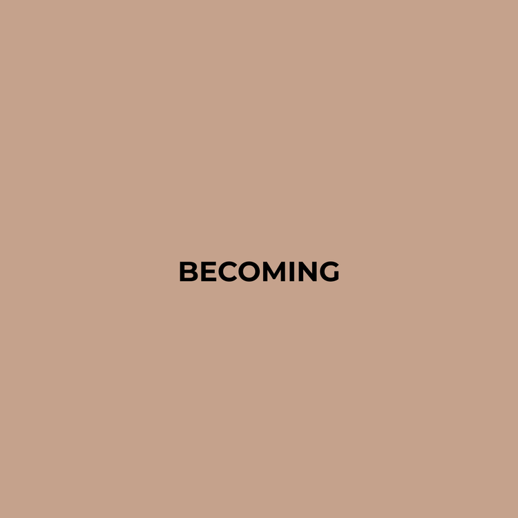BECOMING