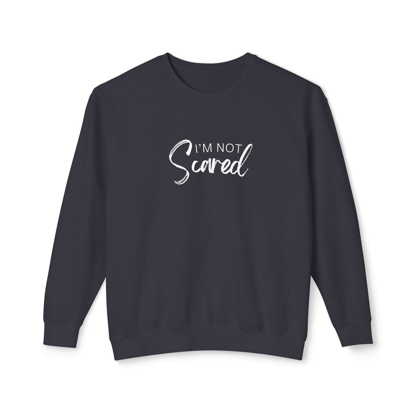 'I'M Not Scared Lightweight Crewneck Sweatshirt