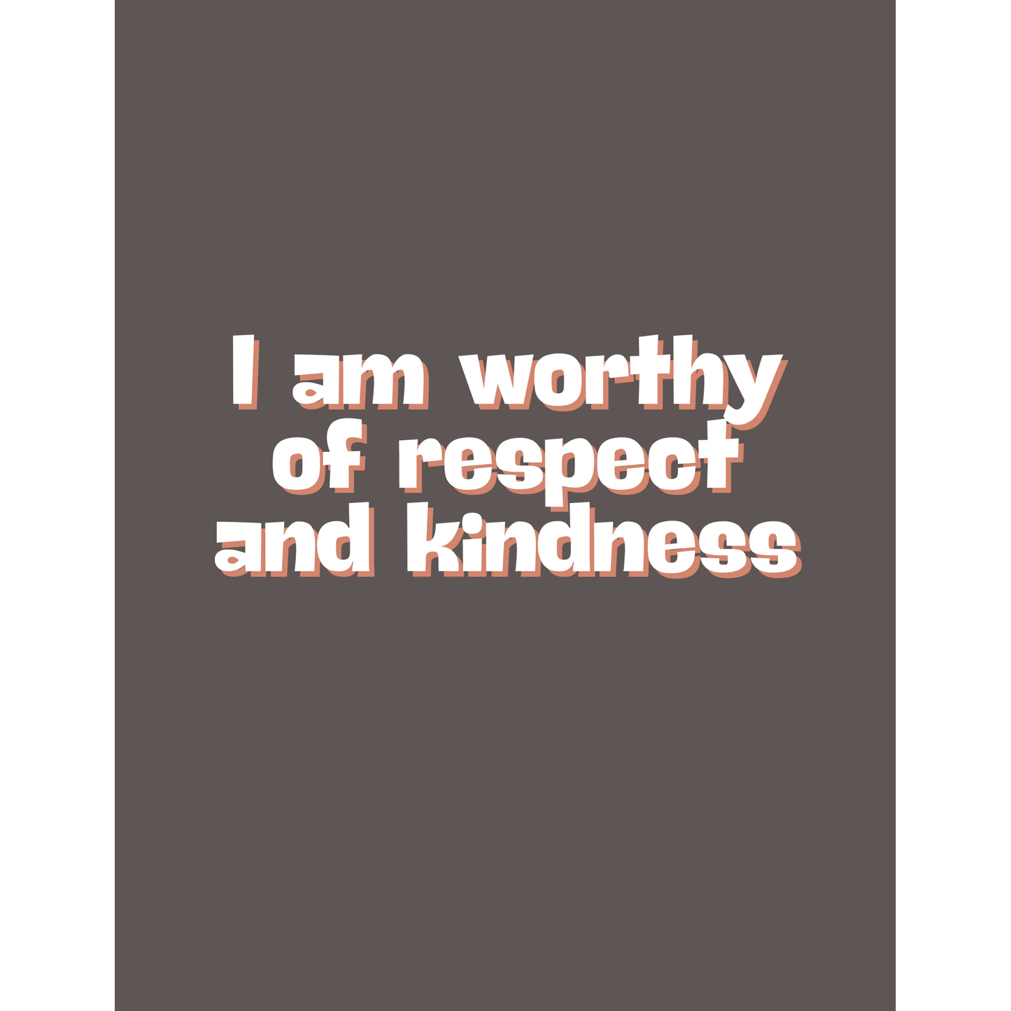 I Am Worthy Of Respect And Kindness Inspirational Notebook