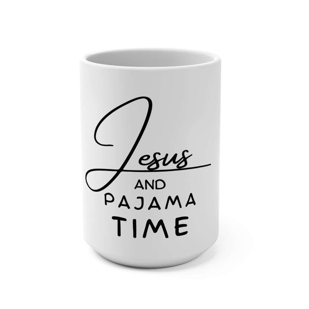 Jesus and Pajama Time Mug 15 oz.