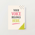 Your Voice Belongs Here Card