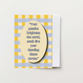 Your Passion Brightens the World Greeting Card