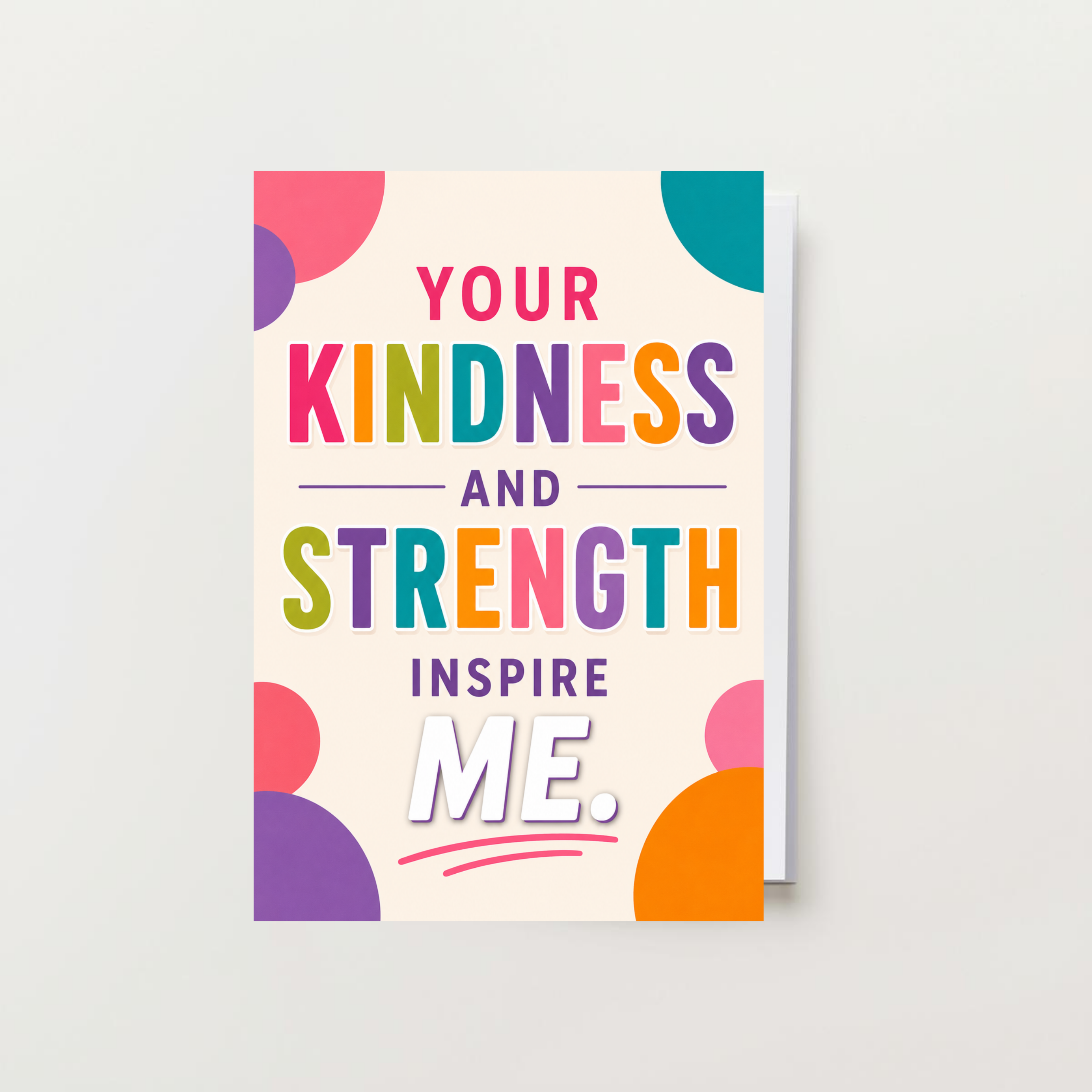 Your Kindness And Strength Inspire Me Card