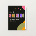 Stay Shining They World Needs Your Light Card