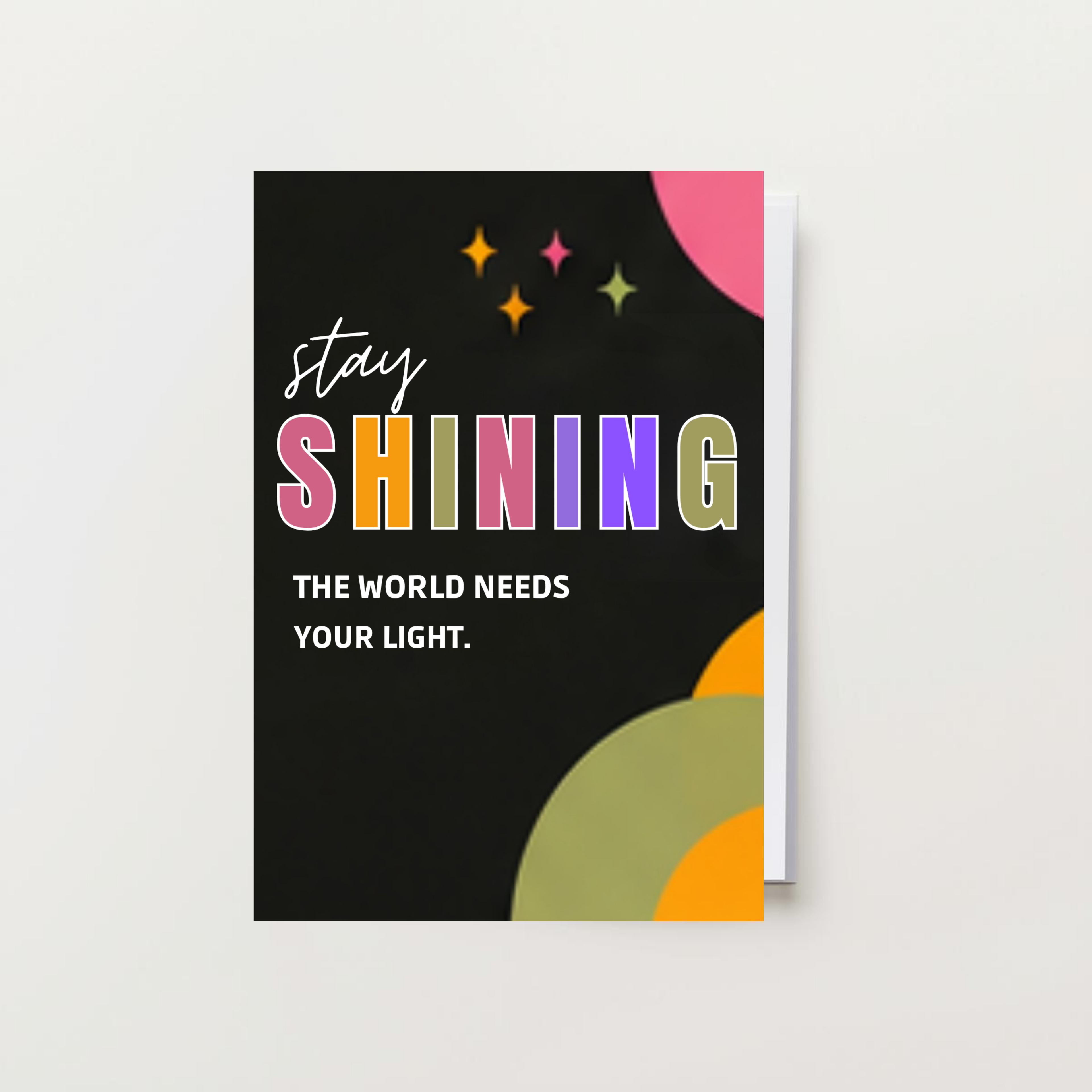 Stay Shining They World Needs Your Light Card