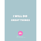 I Will Do Great Things Notebook