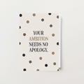 Your  Ambition Needs Know Apology Card