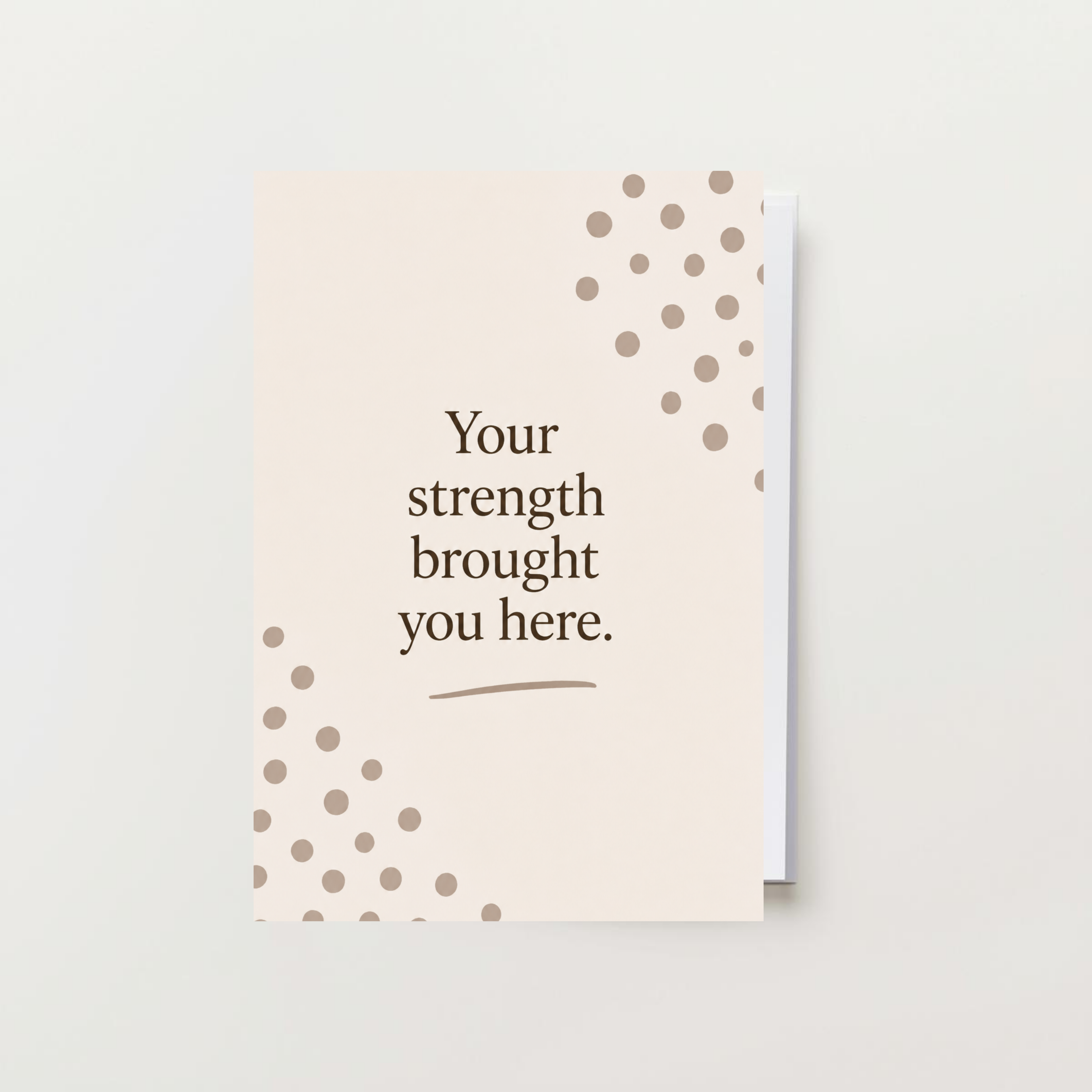 Your Strength Bought You Here Card