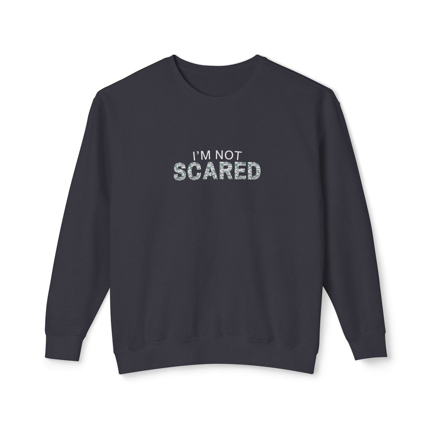 I'M Not Scared Lightweight Sweatshirt
