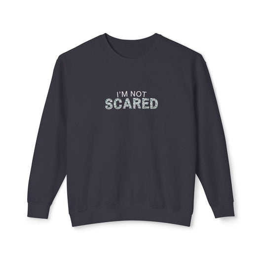 I'M Not Scared Lightweight Sweatshirt