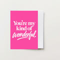 You're My Kind Of Wonderful Greeting Card