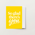 So Glad There's You Greeting Cards