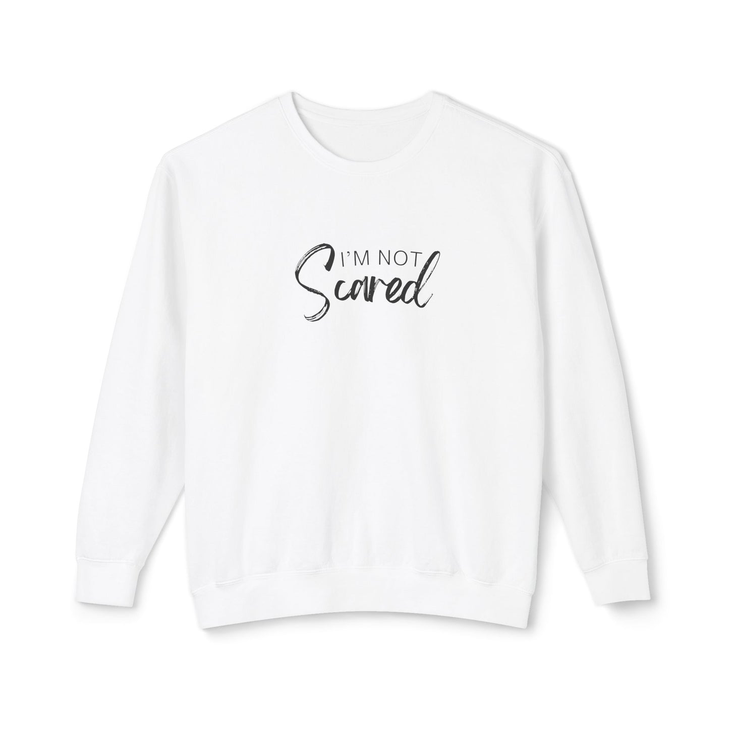 I'm Not Scared Lightweight Crewneck Sweatshirt