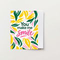 You Make Me Smile Greeting Card